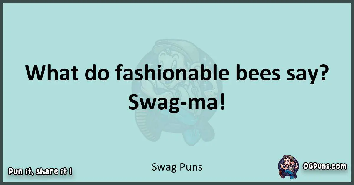 Text of a short pun with Swag puns
