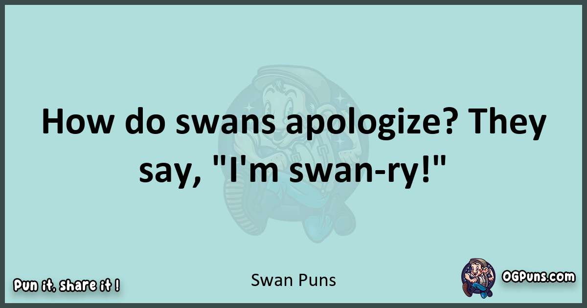Text of a short pun with Swan puns