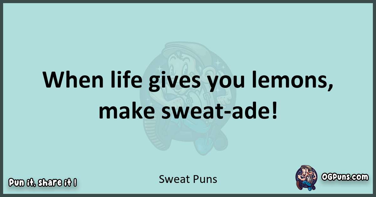 Text of a short pun with Sweat puns