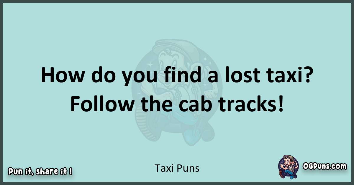 Text of a short pun with Taxi puns