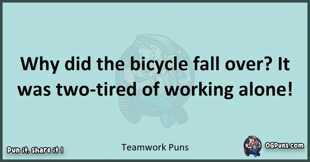 Text of a short pun with Teamwork puns