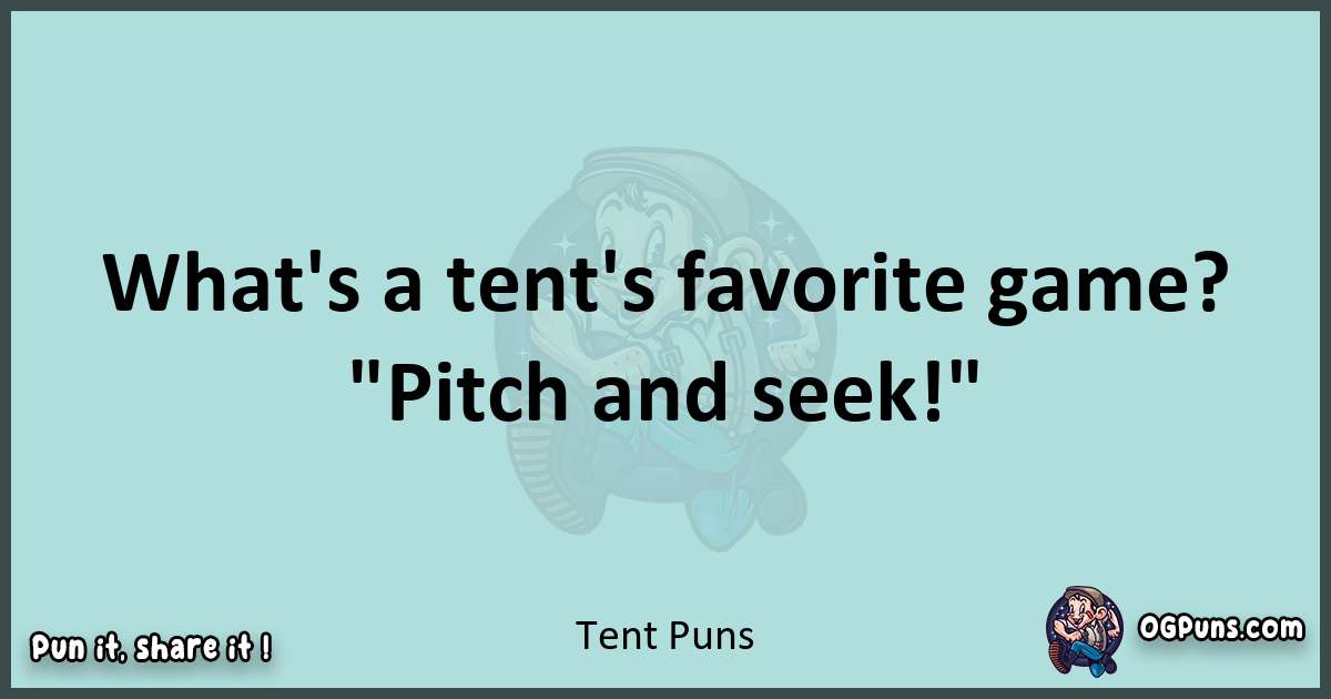 Text of a short pun with Tent puns