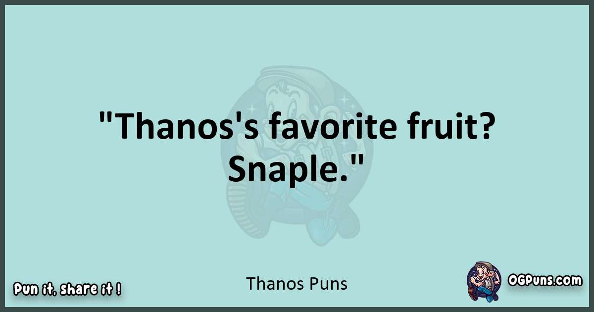 Text of a short pun with Thanos puns