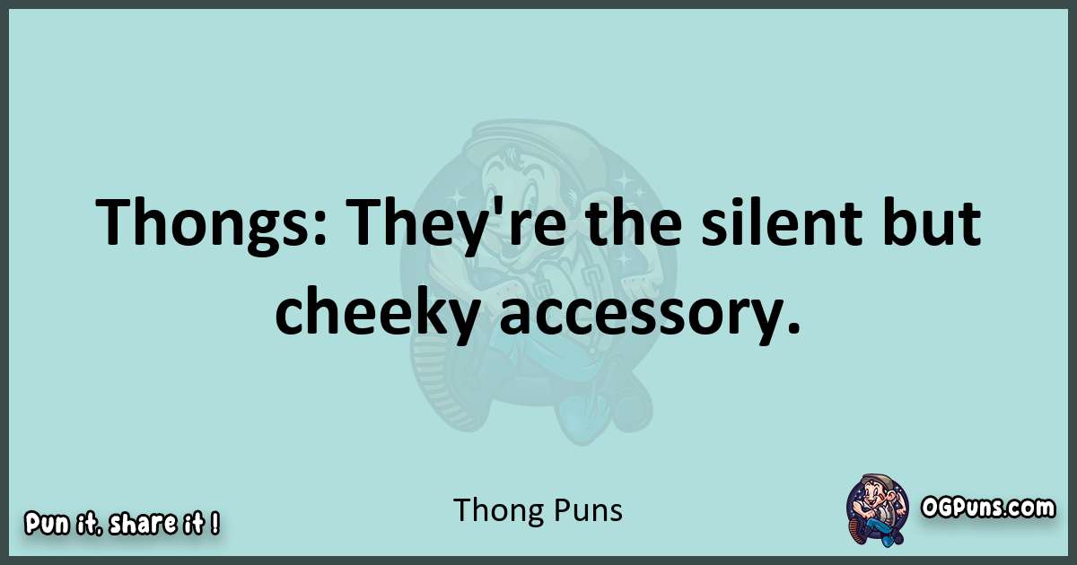 Text of a short pun with Thong puns
