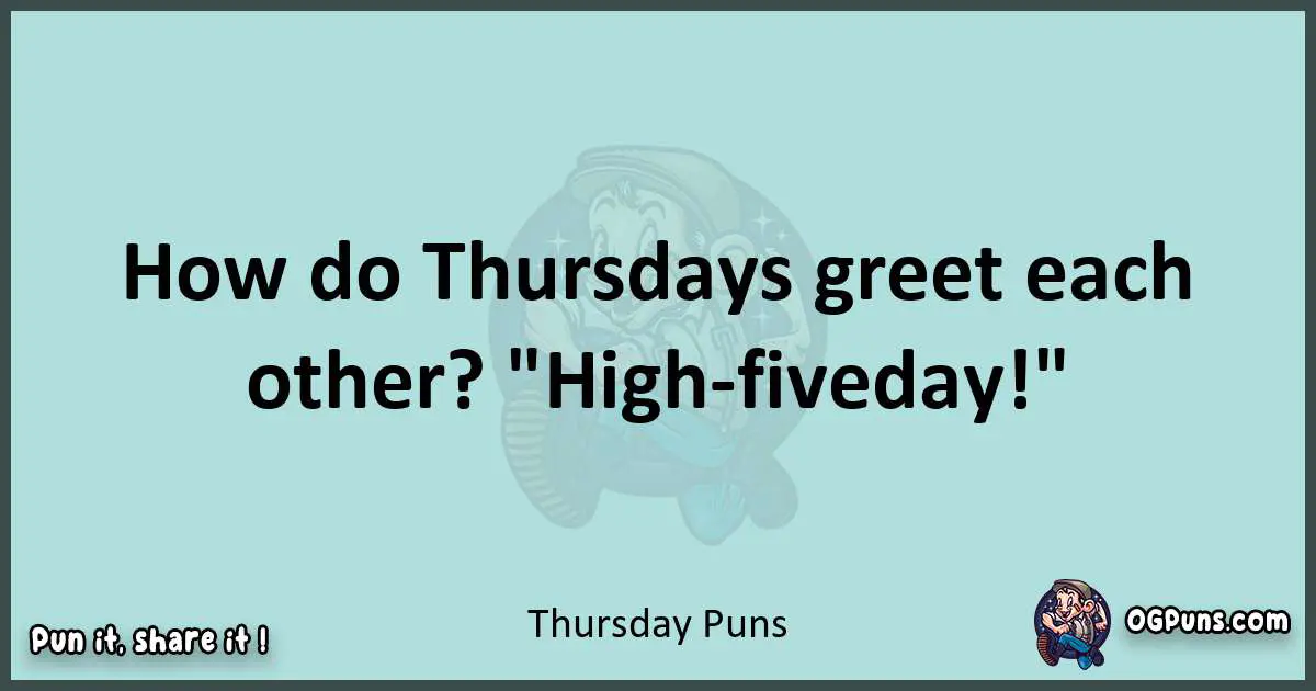 Text of a short pun with Thursday puns