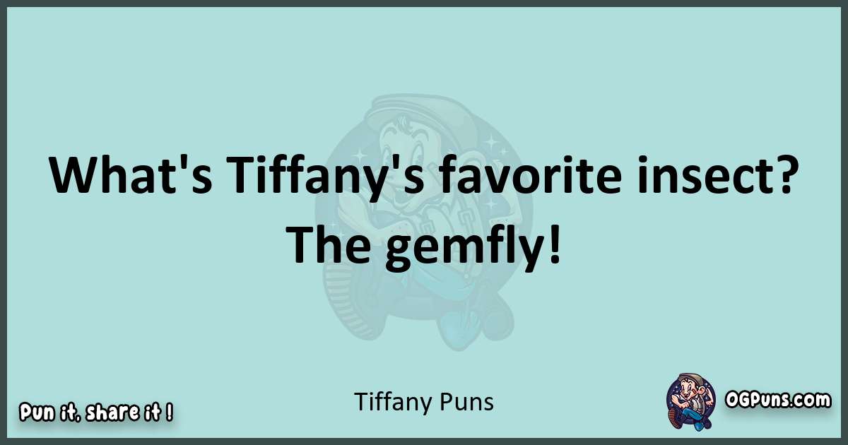 Text of a short pun with Tiffany puns