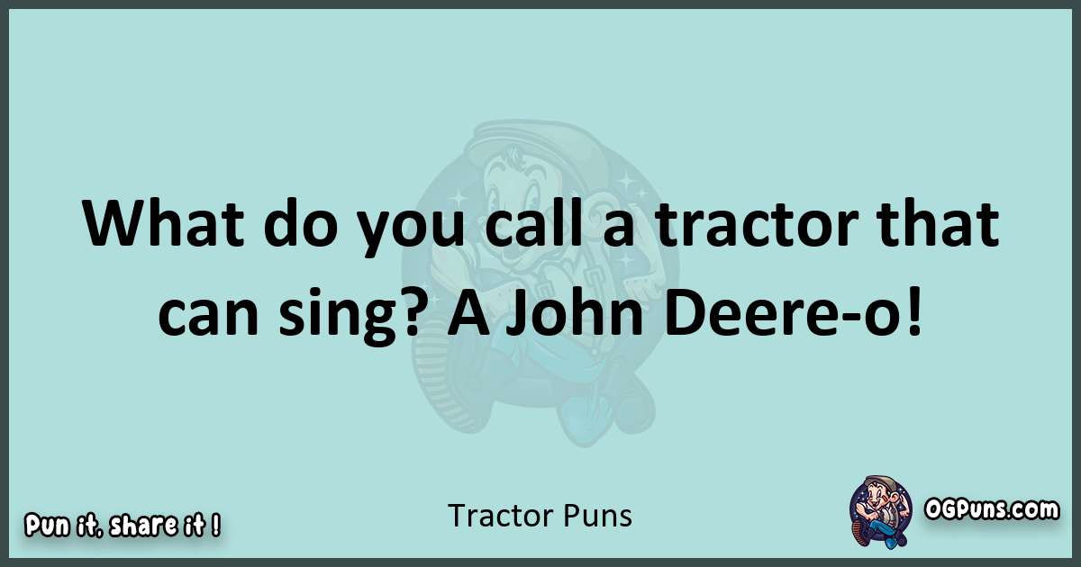 Text of a short pun with Tractor puns