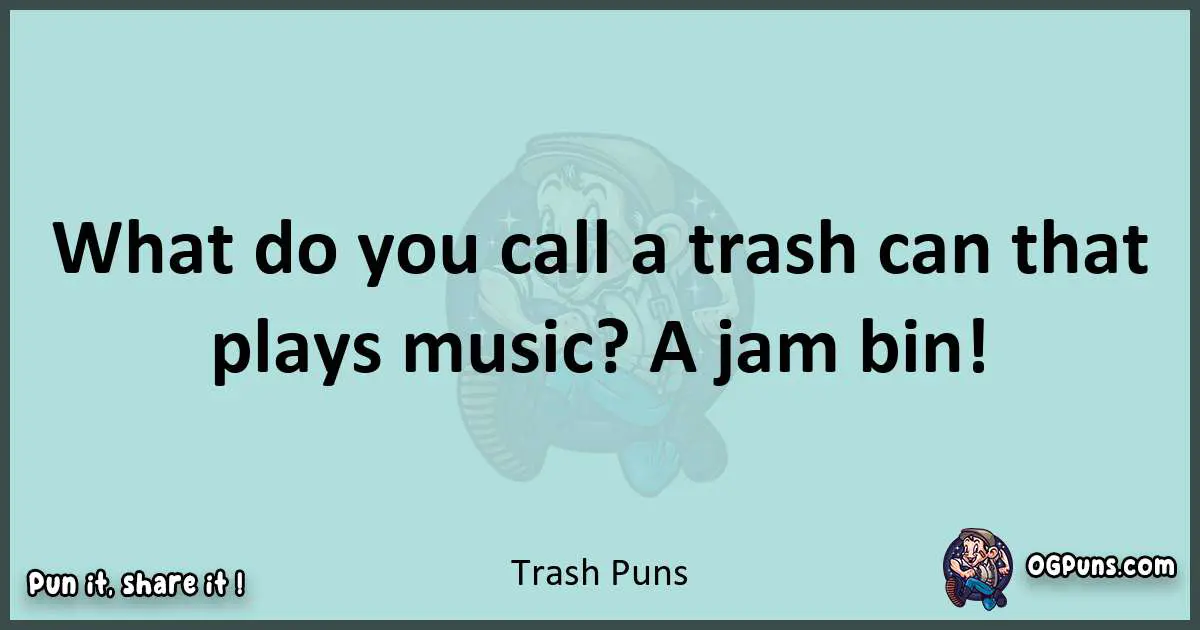 Text of a short pun with Trash puns