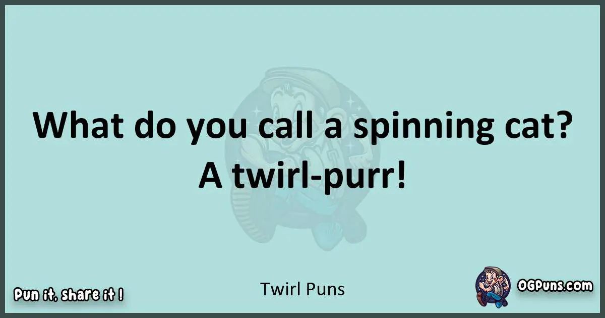 Text of a short pun with Twirl puns