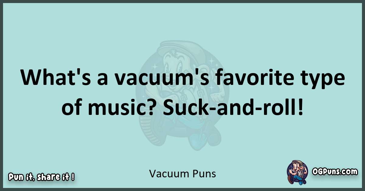 Text of a short pun with Vacuum puns