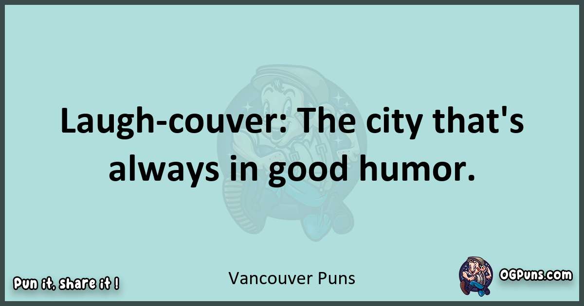 Text of a short pun with Vancouver puns