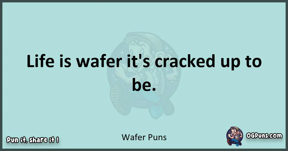 Text of a short pun with Wafer puns