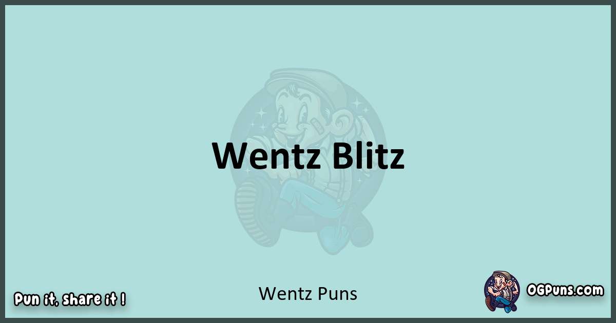 Text of a short pun with Wentz puns