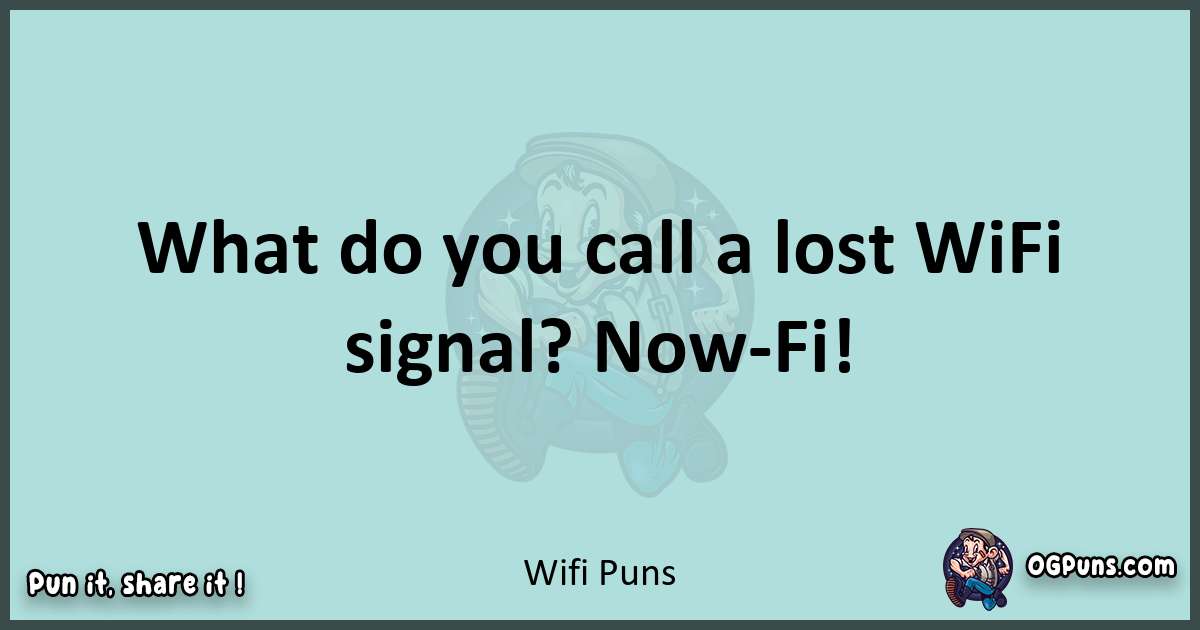 Text of a short pun with Wifi puns