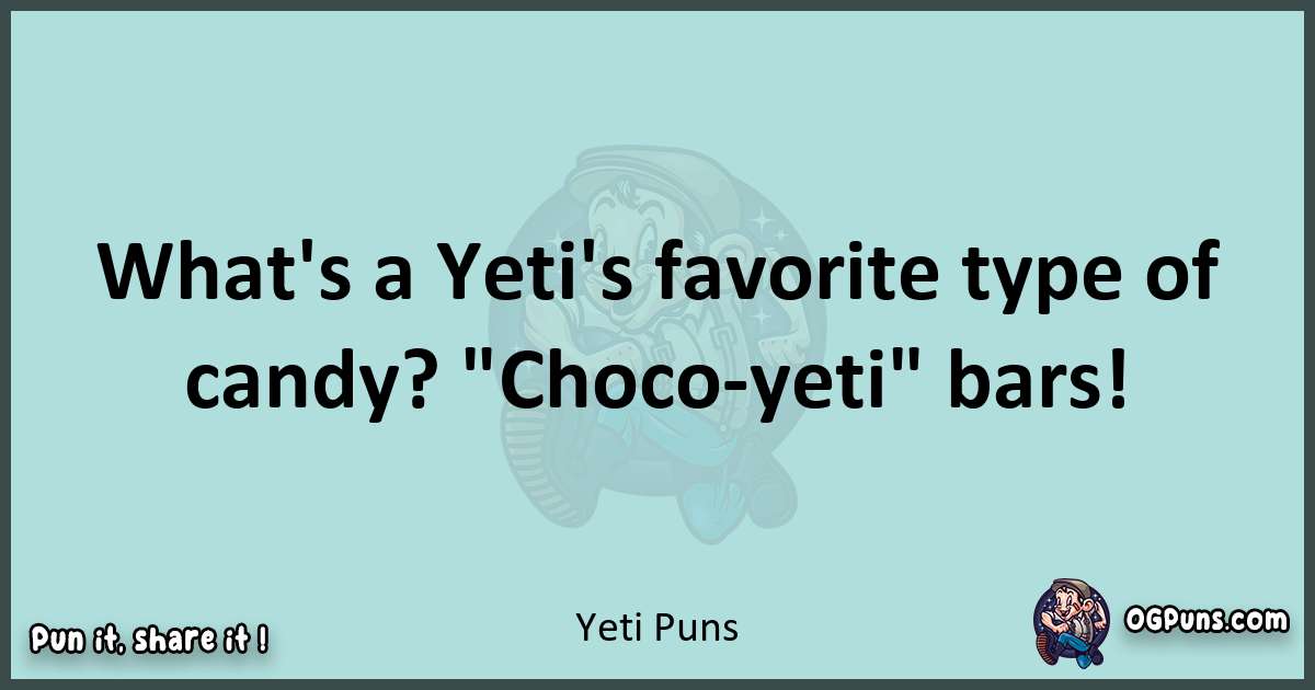 Text of a short pun with Yeti puns