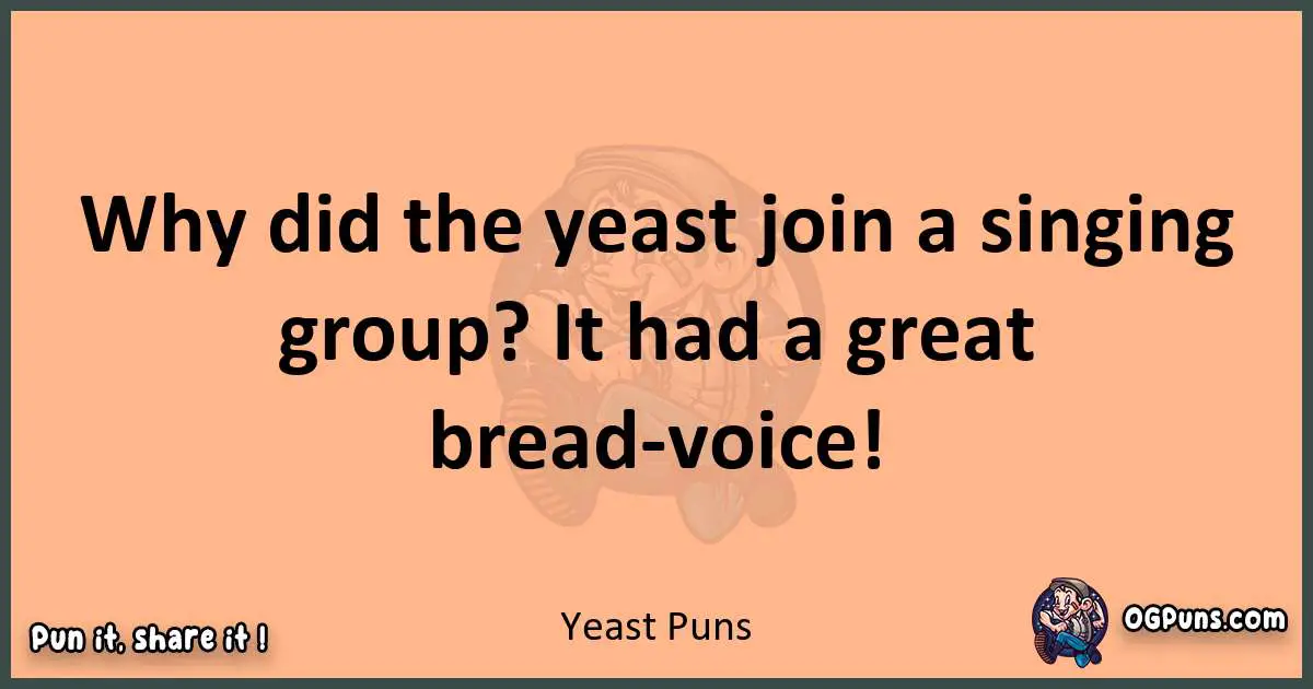 pun with Yeast puns