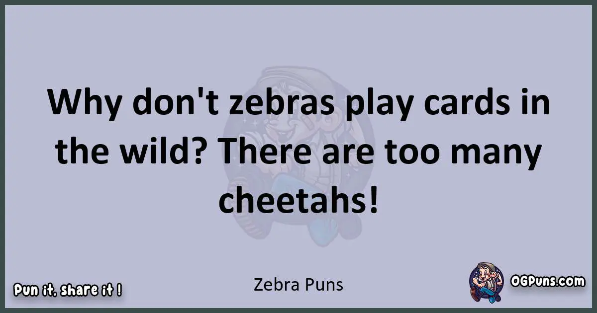 Textual pun with Zebra puns