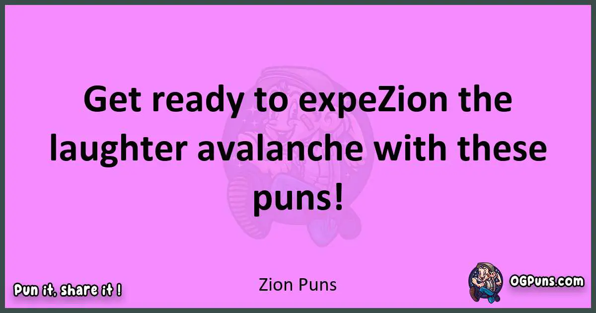 Zion puns nice pun