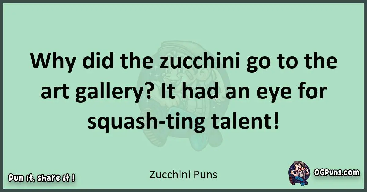wordplay with Zucchini puns