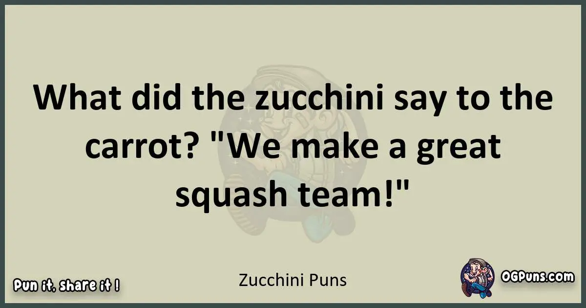 Zucchini puns text wordplay